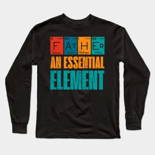 Father An Essential Element Father's day Periodic Table Long Sleeve T-Shirt